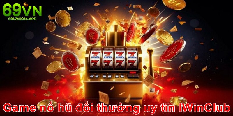 IWinClub là nơi dừng chân cho người thích game nổ hũ