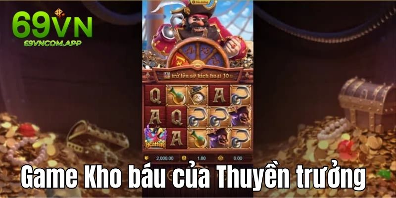 Tổng hợp game nổ hũ rút tiền mặt - Kho báu của Thuyền trưởng